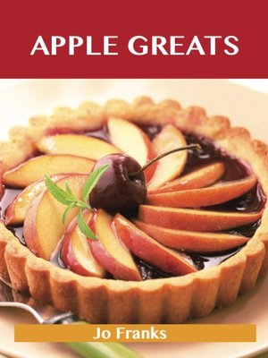 cover image of Apple Greats: Delicious Apple Recipes, The Top 69 Apple Recipes